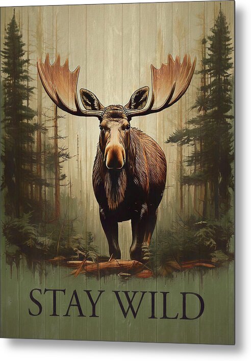 Stay Wild Moose Rustic - Metal Print