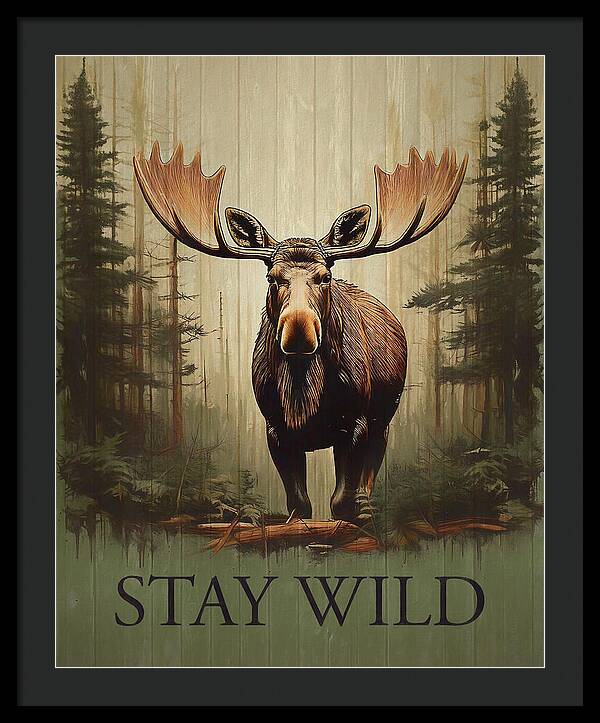 Stay Wild Moose Rustic - Framed Print