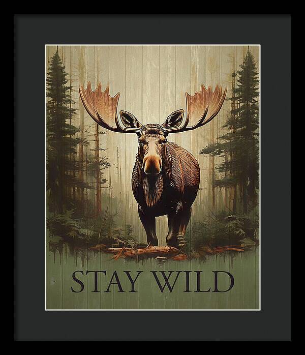 Stay Wild Moose Rustic - Framed Print