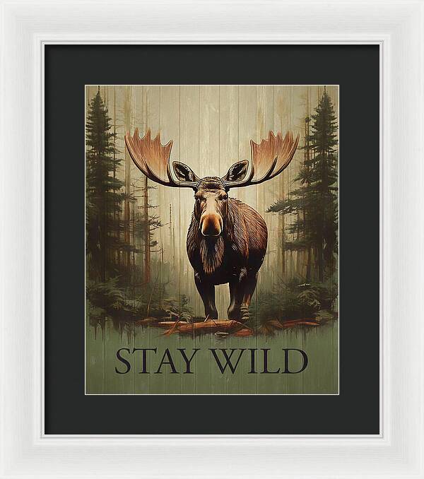 Stay Wild Moose Rustic - Framed Print