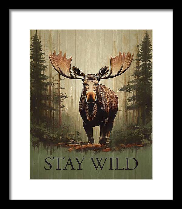 Stay Wild Moose Rustic - Framed Print