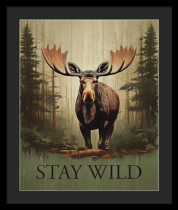 Stay Wild Moose Rustic - Framed Print