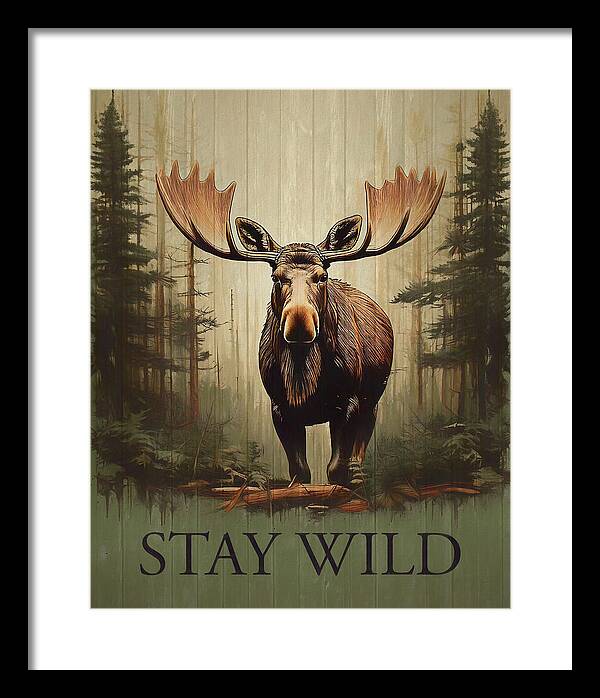 Stay Wild Moose Rustic - Framed Print