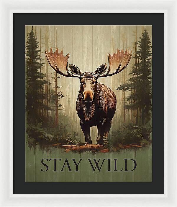 Stay Wild Moose Rustic - Framed Print