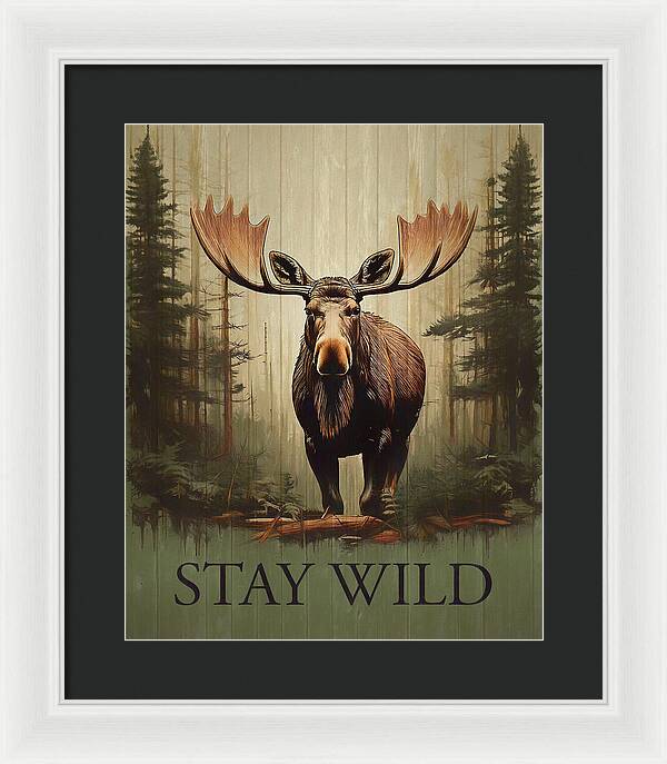 Stay Wild Moose Rustic - Framed Print