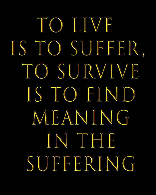 To Live Is To Suffer Quote - Art Print